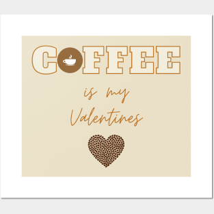 Coffee is My Valentine Posters and Art